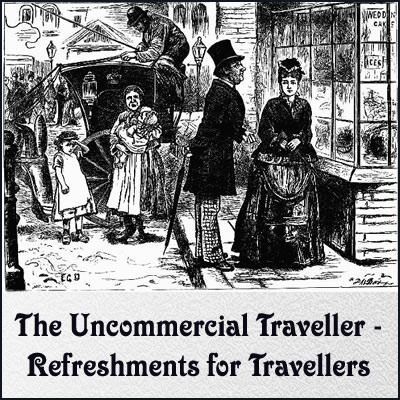 Quotes from The Uncommercial Traveller - Refreshments for Travellers by Charles Dickens